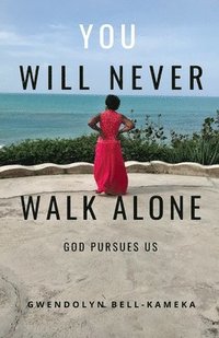 bokomslag You Will Never Walk Alone: God Pursues Us