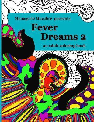 Fever Dreams 2: An Adult Coloring Book 1