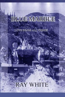 Blue Marble: Love Bears All Things 1