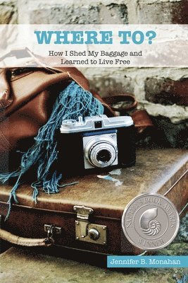 bokomslag Where To?: How I Shed My Baggage and Learned to Live Free
