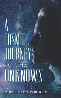 bokomslag A Cosmic Journey to The Unknown