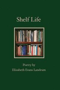 bokomslag Shelf Life: Poetry by Elizabeth Evans Landrum