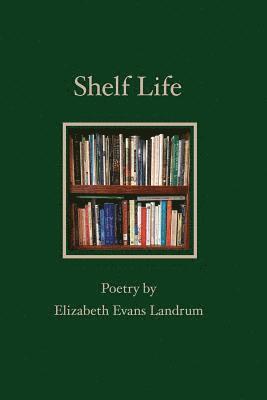 bokomslag Shelf Life: Poetry by Elizabeth Evans Landrum