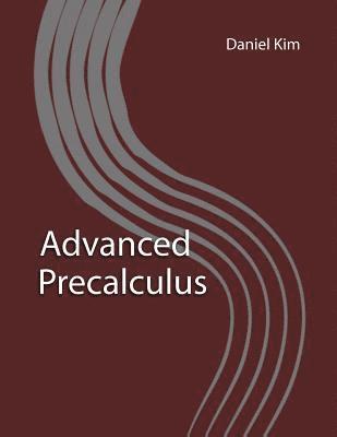 Daniel Kim - Advanced Precalculus, Häftad