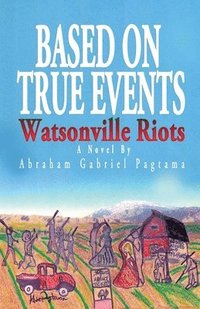 bokomslag Based On True Events: Watsonville Riots