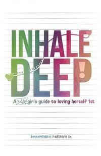 bokomslag Inhale Deep, A 3-day Girl's Guide to Loving Herself 1st