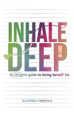 bokomslag Inhale Deep, A 3-day Girl's Guide to Loving Herself 1st