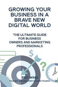 bokomslag Growing Your Business In A Brave New Digital World