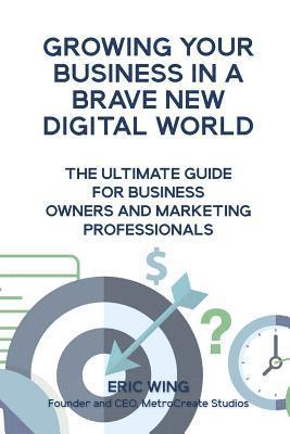 bokomslag Growing Your Business In A Brave New Digital World
