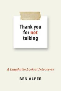bokomslag Thank You for Not Talking: A Laughable Look at Introverts