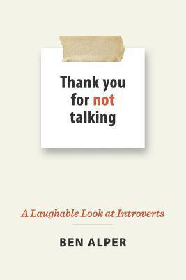Thank You for Not Talking: A Laughable Look at Introverts 1