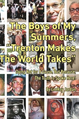 The Boys of My Summers: 'Trenton Makes, The World Takes' Dying Not for A Cause but Because, The Truth is Spoken Here 1