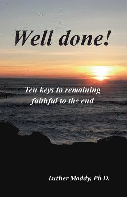 Luther Maddy - Well done! Ten Keys to Remaining Faithful to the End, Häftad