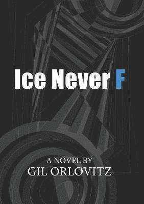 Gil Orlovitz - Ice Never F, Häftad. Tillgänglighet: Lägg i varukorg