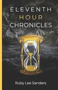 bokomslag Eleventh Hour Chronicles