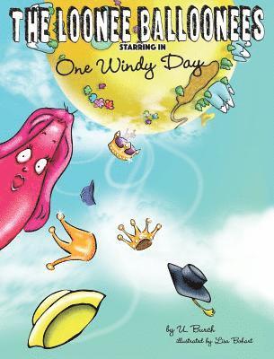 bokomslag The Loonee Balloonees starring in One Windy Day: The Further Adventures of the Loonee Balloonees