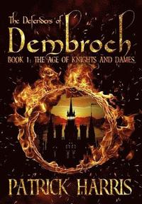 bokomslag The Defenders of Dembroch: Book 1 - The Age of Knights & Dames