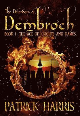 The Defenders of Dembroch: Book 1 - The Age of Knights & Dames 1