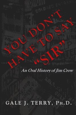 bokomslag You Don't Have To Say "Sir": An Oral History of Jim Crow