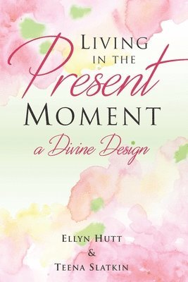 bokomslag Living in the Present Moment: A Divine Design