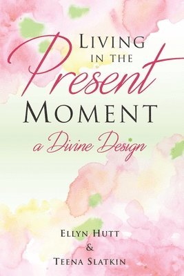 Living in the Present Moment: A Divine Design 1