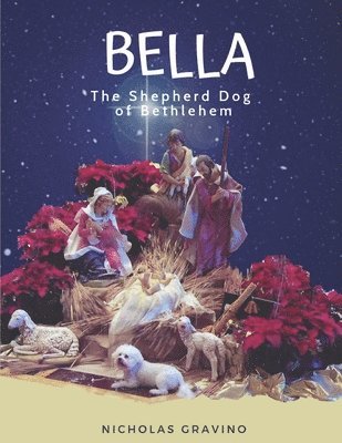 Nicholas Gravino - Bella, the Shepherd Dog of Bethlehem, Häftad