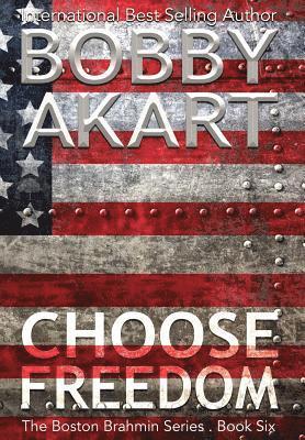 Choose Freedom: A Post-Apocalyptic Political Thriller 1