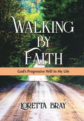 bokomslag Walking by Faith: God's Progressive Will In My Life