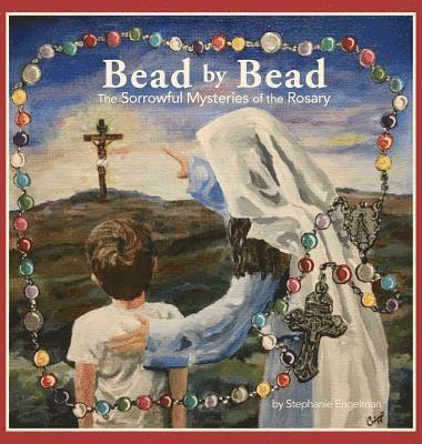 Bead by Bead: The Sorrowful Mysteries of the Rosary for Children 1