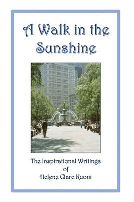 bokomslag A Walk in the Sunshine: The Inspirational Writings of Helene Clare Kuoni