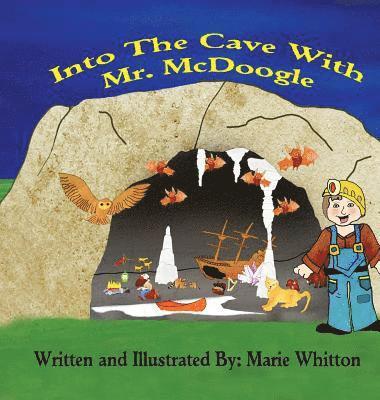 Marie Whitton - Into The Cave With Mr. McDoogle, Inbunden