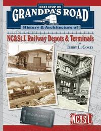 bokomslag Next Stop on Grandpa's Road: History & Architecture of NC&St.L Railway Depots & Terminals