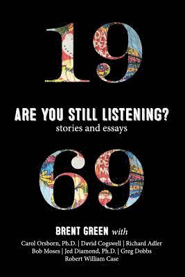 1969: Are You Still Listening?: Stories & Essays 1