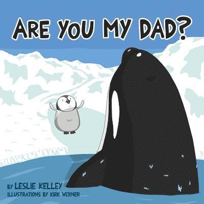 Leslie S Kelley, Leslie S. Kelley - Are You My Dad?, Häftad