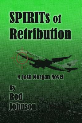 SPIRITs of Retribution: A Josh Morgan Novel 1