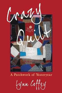 bokomslag Crazy Quilt: A Patchwork of Yesteryear