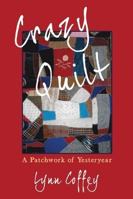 Crazy Quilt: A Patchwork of Yesteryear 1