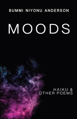 bokomslag Moods: Haiku and Other Poems