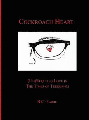 bokomslag Cockroach Heart: (Un) Requited Love in The Times of Terrorism