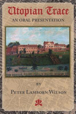 Peter Lamborn Wilson - Utopian Trace: An Oral Presentation, Häftad