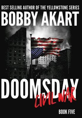 Bobby Akart - Doomsday Civil War: A Post-Apocalyptic Survival Thriller, Inbunden
