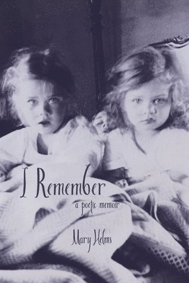 bokomslag I Remember: a poetic memoir