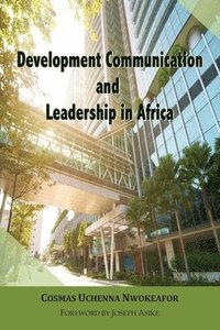 bokomslag Development Communication and Leadership in Africa