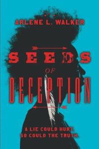 bokomslag Seeds of Deception: A lie could hurt. So could the truth.