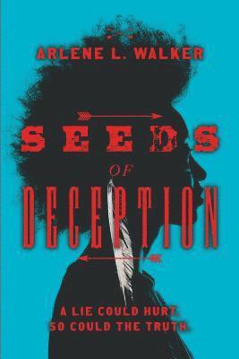 bokomslag Seeds of Deception: A lie could hurt. So could the truth.