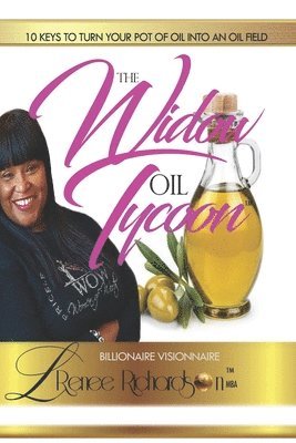 bokomslag The Widow Oil Tycoon: 10 Keys To Turn Your Pot Of Oil Into An Oil Field