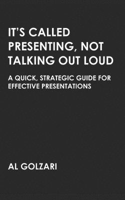 bokomslag It's Called Presenting, Not Talking Out Loud