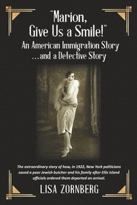 bokomslag 'Marion, Give Us a Smile!' An American Immigration Story ... and a Detective Story