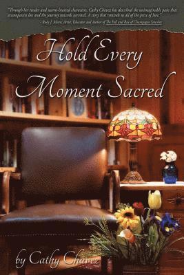 Cathy Chavez - Hold Every Moment Sacred, Häftad