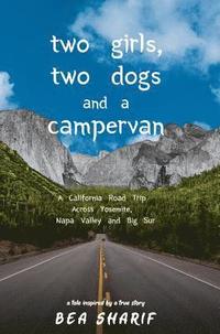 bokomslag Two Girls, Two Dogs and a Campervan: A California Road Trip Across Yosemite, Napa Valley and Big Sur
